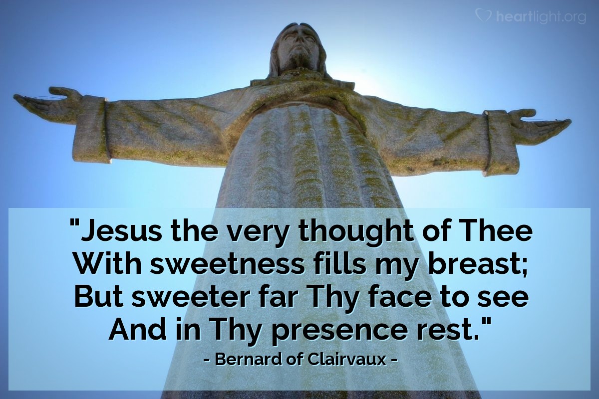 Illustration of Bernard of Clairvaux — "Jesus the very thought of Thee|With sweetness fills my breast;|But sweeter far Thy face to see|And in Thy presence rest."