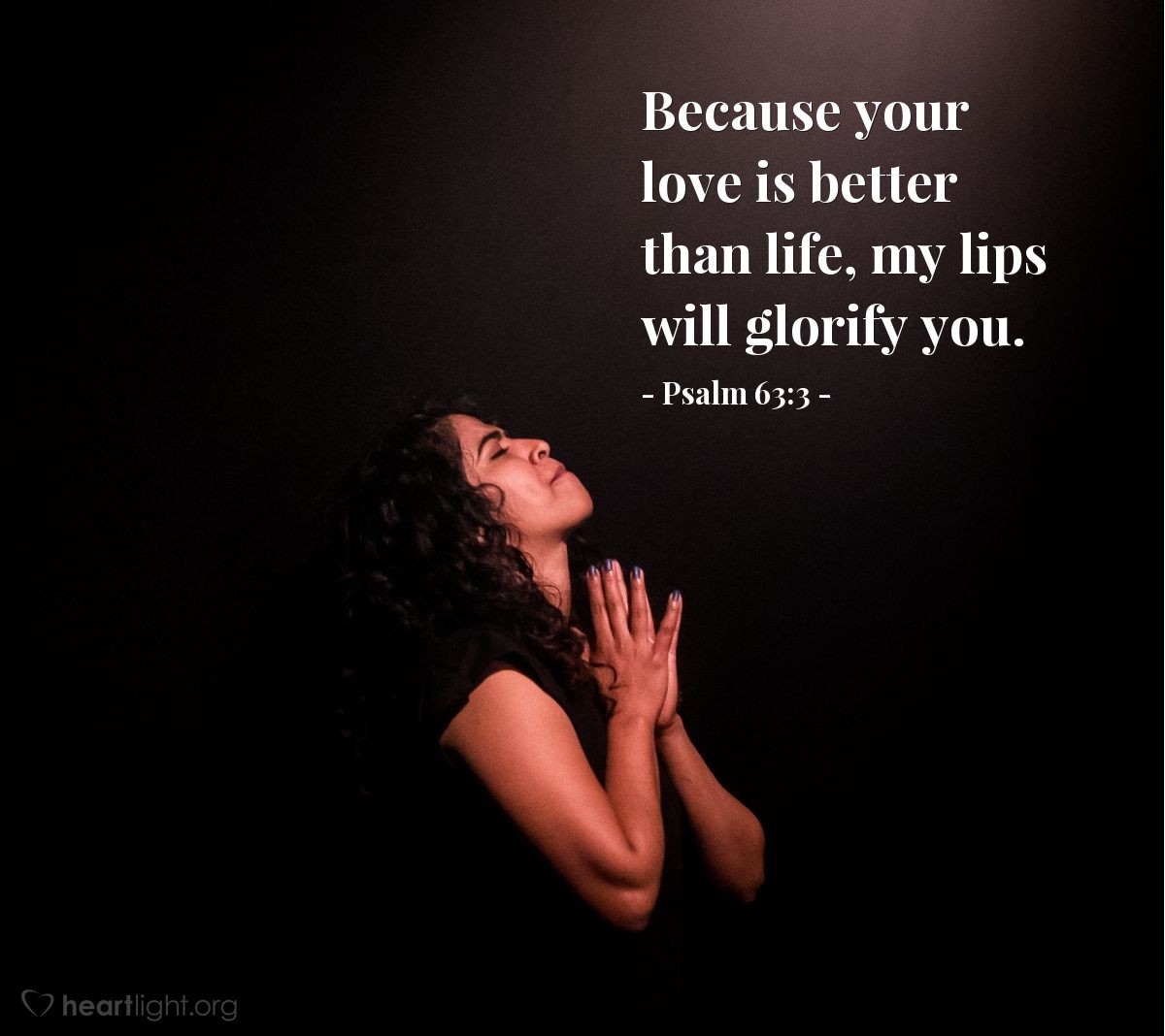 Illustration of Psalm 63:3 — Because your love is better than life, my lips will glorify you. 