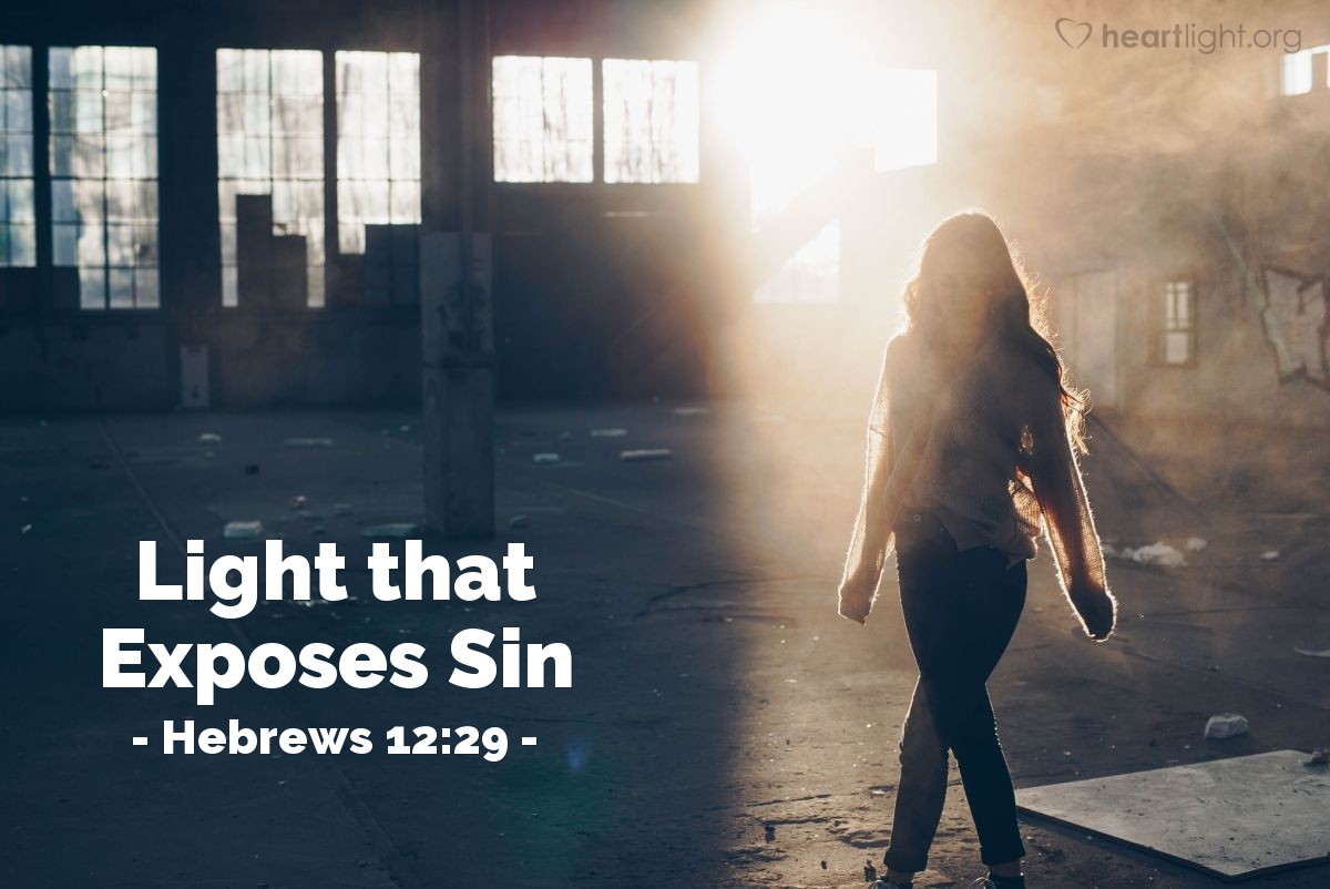 Light that Exposes Sin — Hebrews 12:29