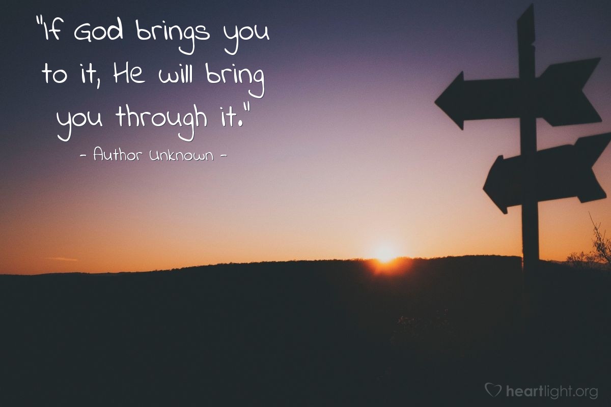 Illustration of Author Unknown — "If God brings you to it, He will bring you through it."