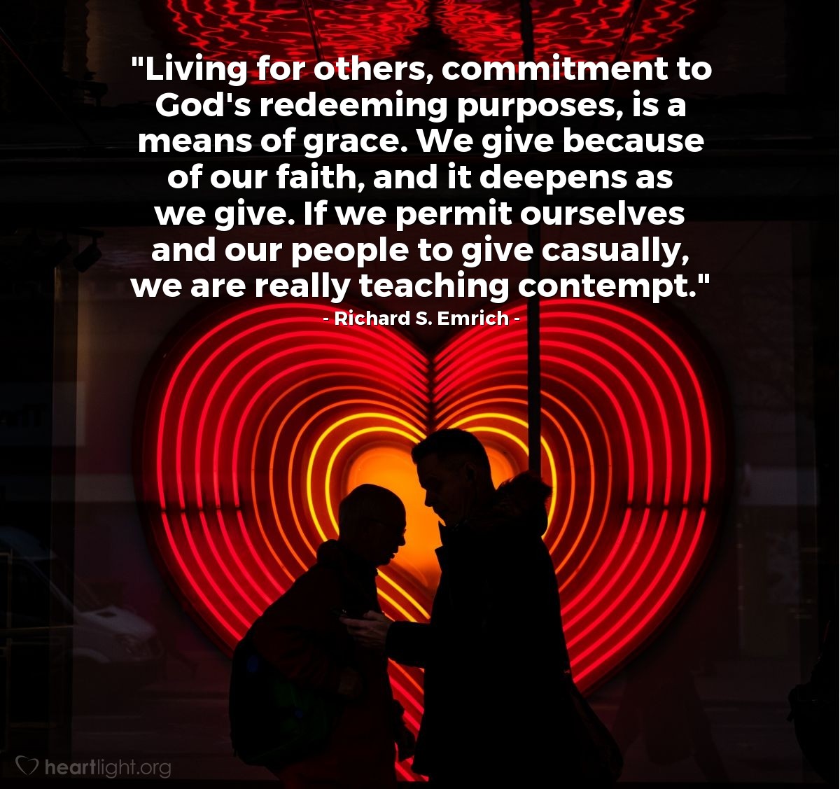 Illustration of Richard S. Emrich — "Living for others, commitment to God's redeeming purposes, is a means of grace. We give because of our faith, and it deepens as we give. If we permit ourselves and our people to give casually, we are really teaching contempt."