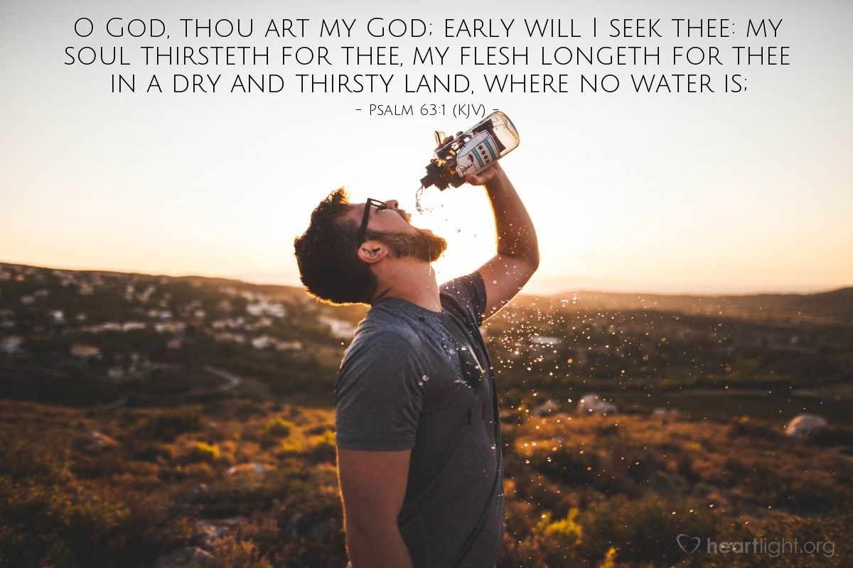 Illustration of Psalm 63:1 (KJV) — O God, thou art my God; early will I seek thee: my soul thirsteth for thee, my flesh longeth for thee in a dry and thirsty land, where no water is.