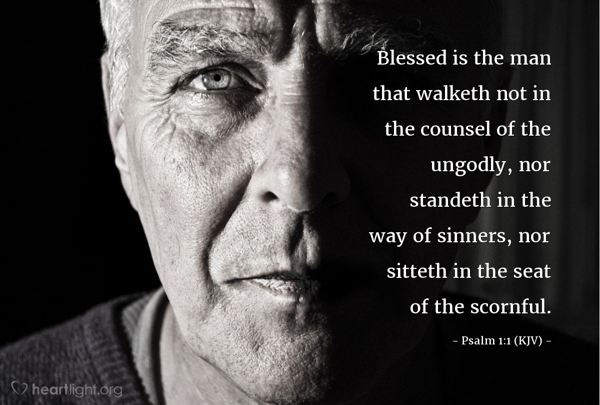 Illustration of Psalm 1:1 (KJV) — Blessed is the man that walketh not in the counsel of the ungodly, nor standeth in the way of sinners, nor sitteth in the seat of the scornful.