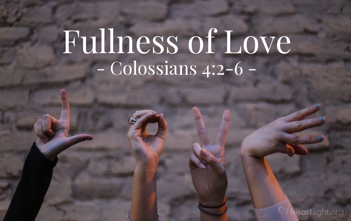 Fullness of Love — Colossians 4:2-6