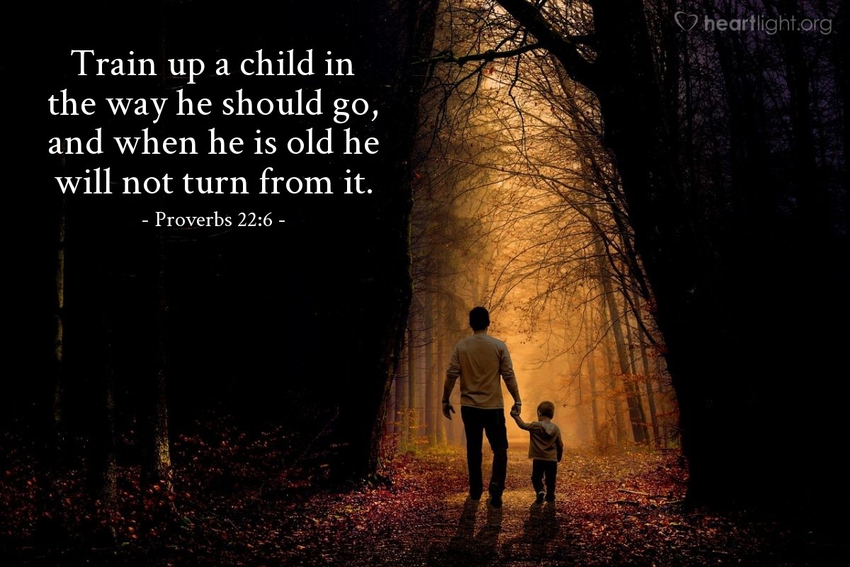 Illustration of Proverbs 22:6 — Train up a child in the way he should go, and when he is old he will not turn from it.