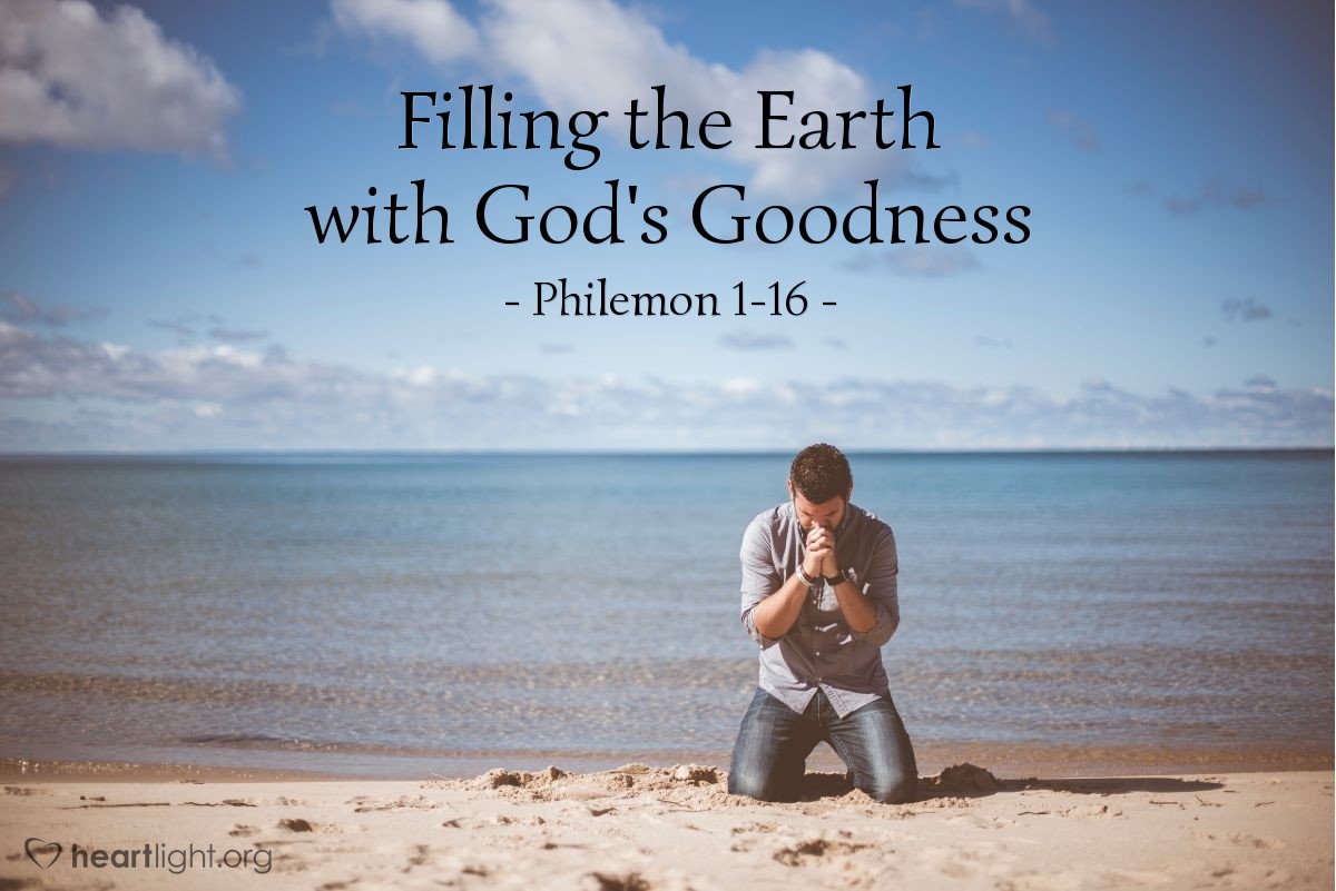 Filling the Earth with God's Goodness — Philemon 1-16
