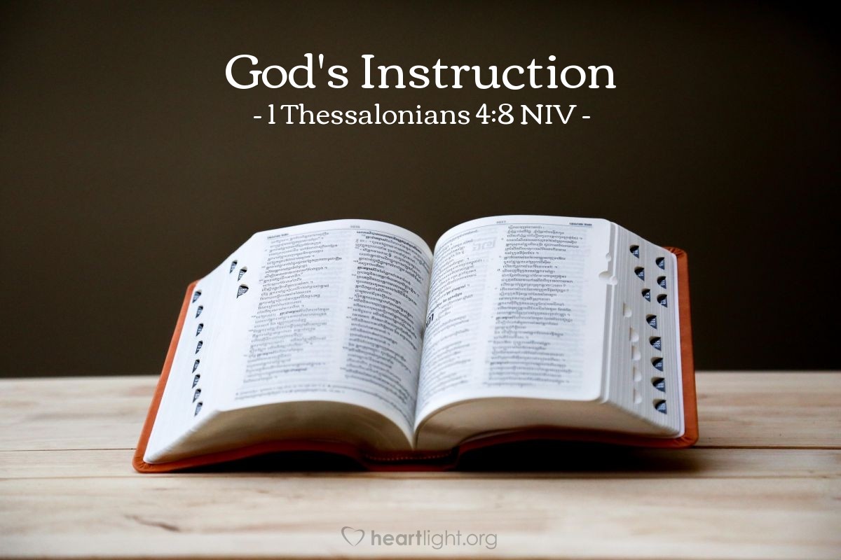 Illustration of 1 Thessalonians 4:8 NIV — Therefore, anyone who rejects this instruction does not reject a human being but God, the very God who gives you his Holy Spirit.