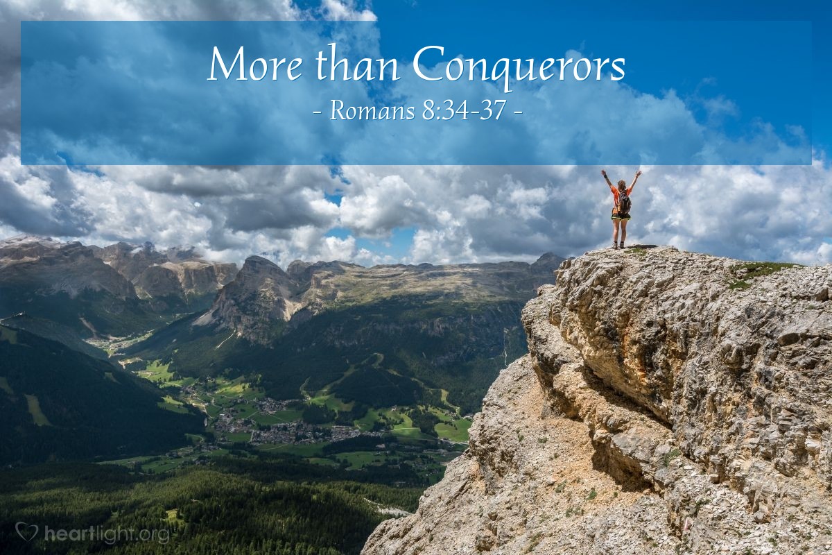More than Conquerors — Romans 8:34-37