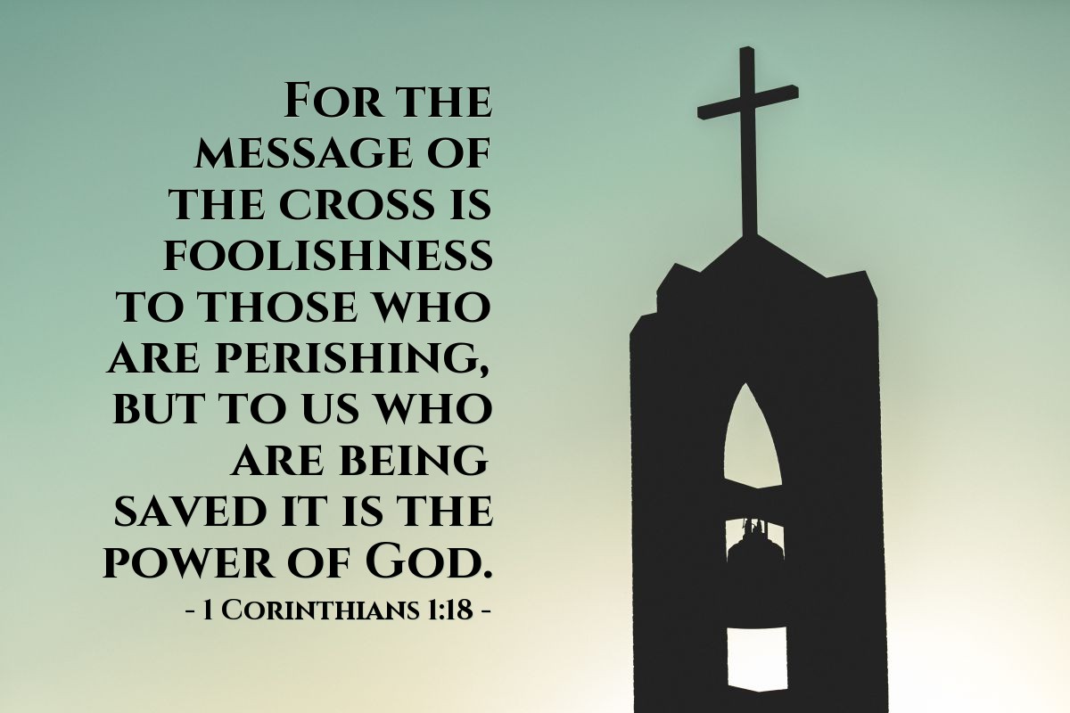 Illustration of 1 Corinthians 1:18 — For the message of the cross is foolishness to those who are perishing, but to us who are being saved it is the power of God.