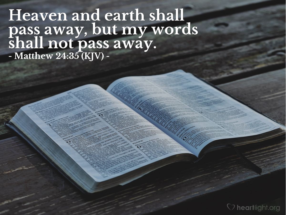 Illustration of Matthew 24:35 (KJV) — Heaven and earth shall pass away, but my words shall not pass away.