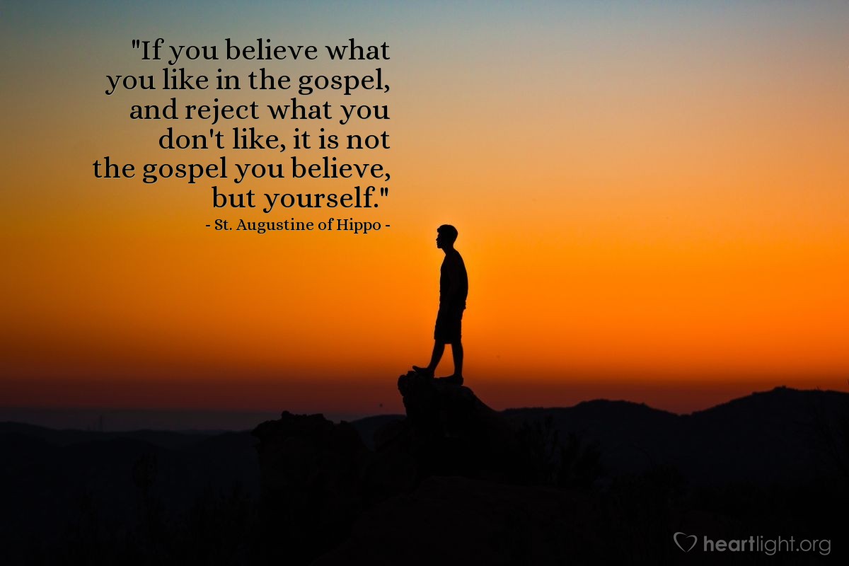 Illustration of St. Augustine of Hippo — "If you believe what you like in the gospel, and reject what you don't like, it is not the gospel you believe, but yourself."