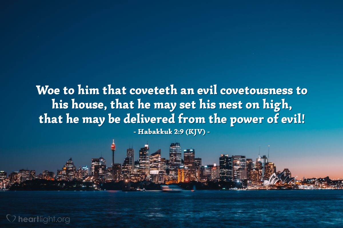 Illustration of Habakkuk 2:9 (KJV) — Woe to him that coveteth an evil covetousness to his house, that he may set his nest on high, that he may be delivered from the power of evil!