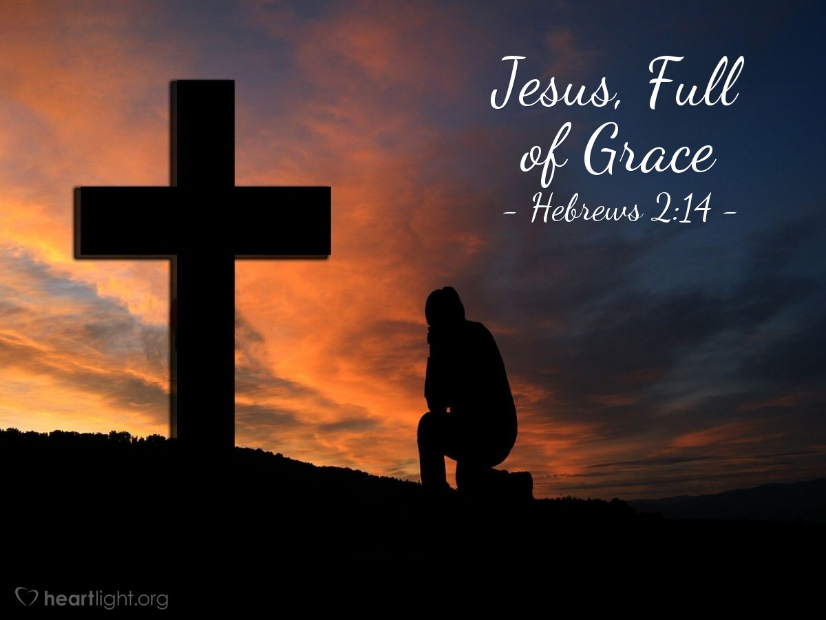 Jesus, Full of Grace — Hebrews 2:14