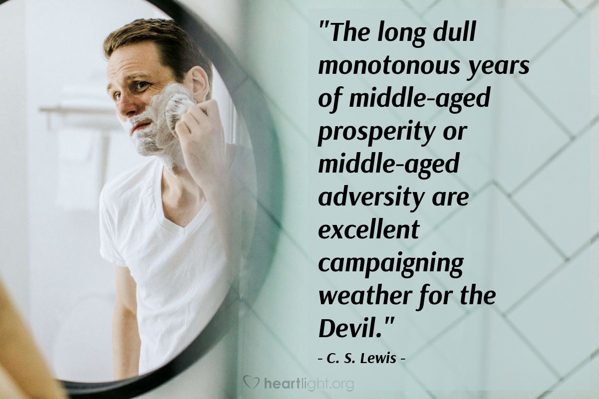Illustration of C. S. Lewis — "The long dull monotonous years of middle-aged prosperity or middle-aged adversity are excellent campaigning weather for the Devil."