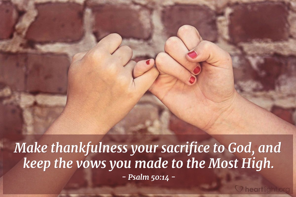 Illustration of Psalm 50:14 — Make thankfulness your sacrifice to God, and keep the vows you made to the Most High.