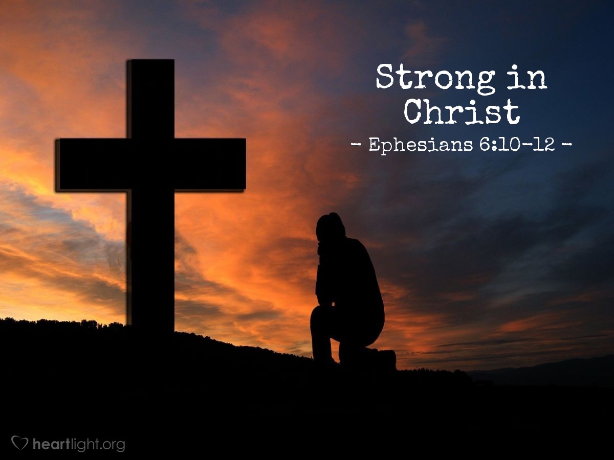 Strong in Christ — Ephesians 6:10-12