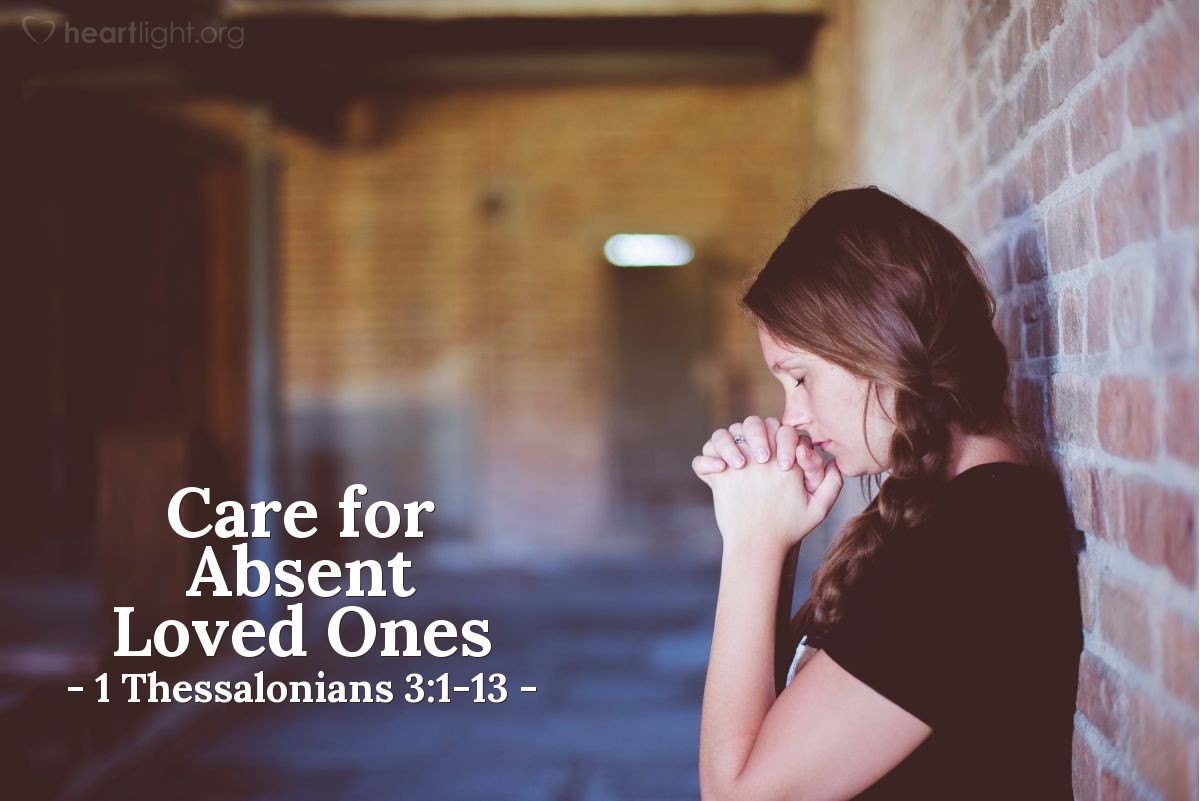 Care For Absent Loved Ones 1 Thessalonians 31 13