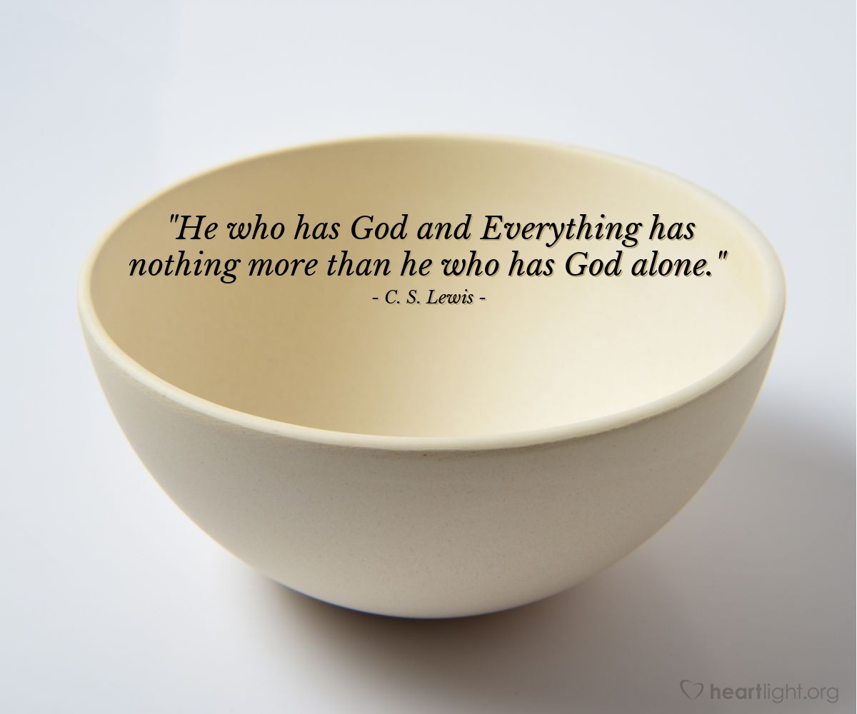 Illustration of C. S. Lewis — "He who has God and Everything has nothing more than he who has God alone."