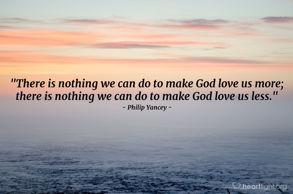 Illustration of Philip Yancey — "There is nothing we can do to make God love us more; there is nothing we can do to make God love us less."