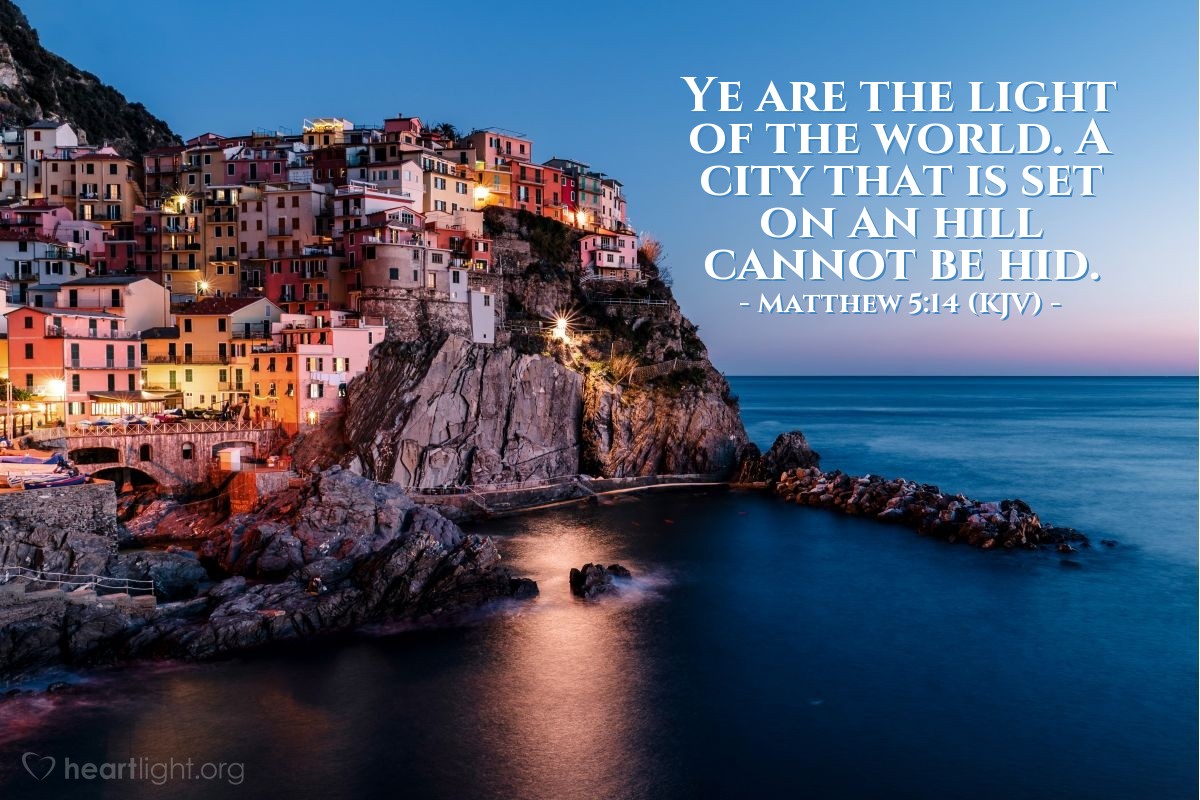Illustration of Matthew 5:14 (KJV) — Ye are the light of the world. A city that is set on an hill cannot be hid.