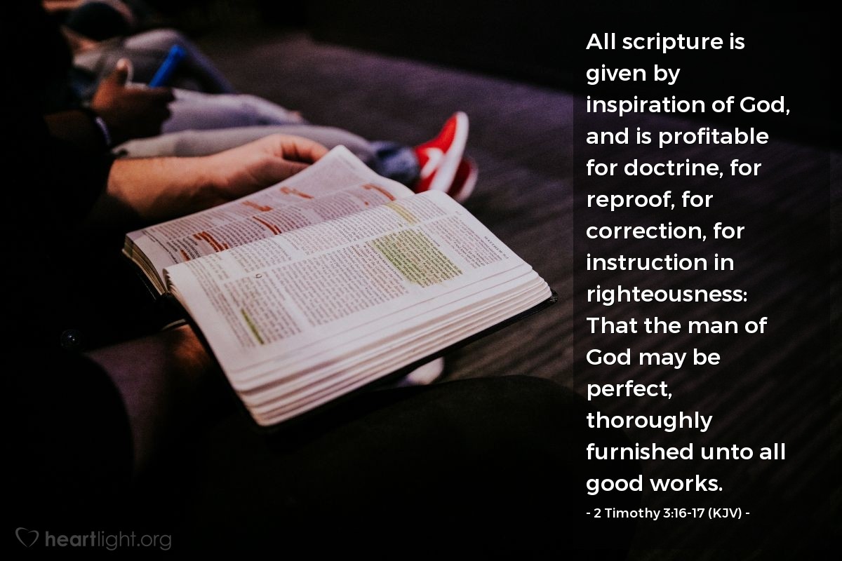 Illustration of 2 Timothy 3:16-17 (KJV) — All scripture is given by inspiration of God, and is profitable for doctrine, for reproof, for correction, for instruction in righteousness: That the man of God may be perfect, thoroughly furnished unto all good works.