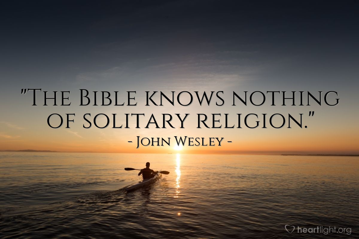 Illustration of John Wesley — "The Bible knows nothing of solitary religion."