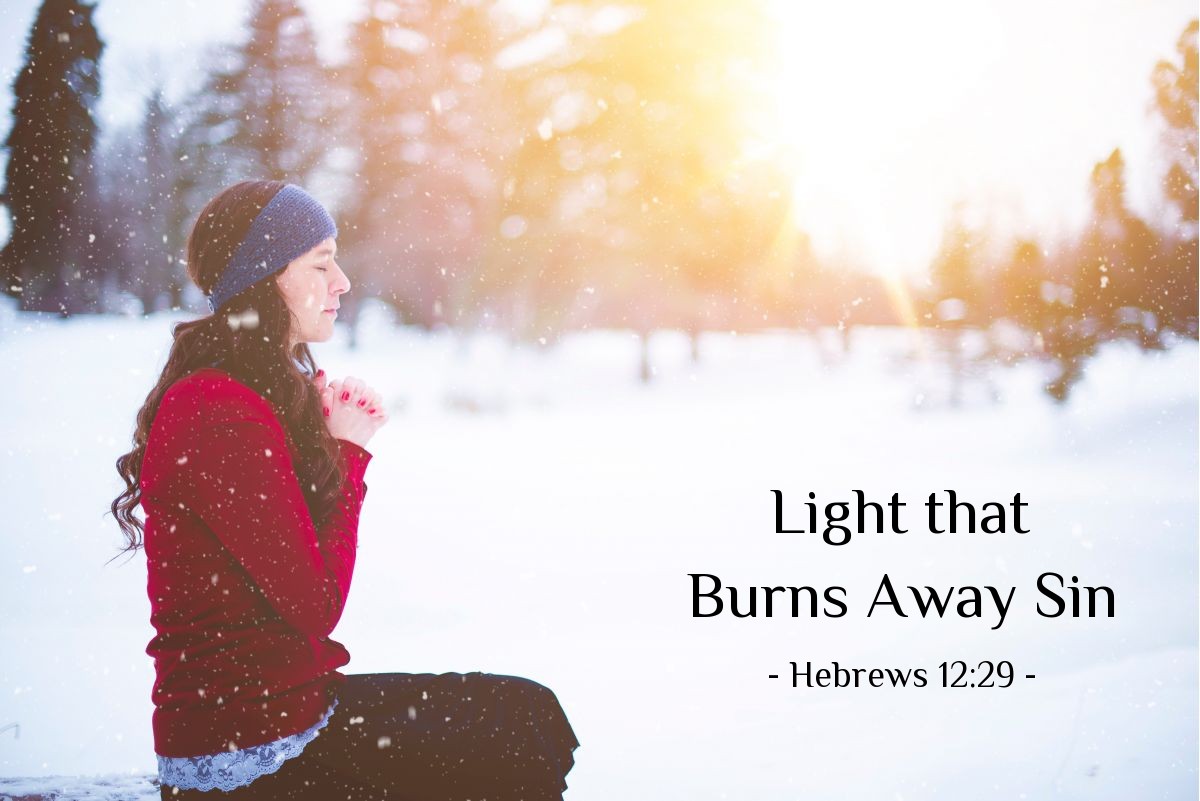 Light that Burns Away Sin — Hebrews 12:29