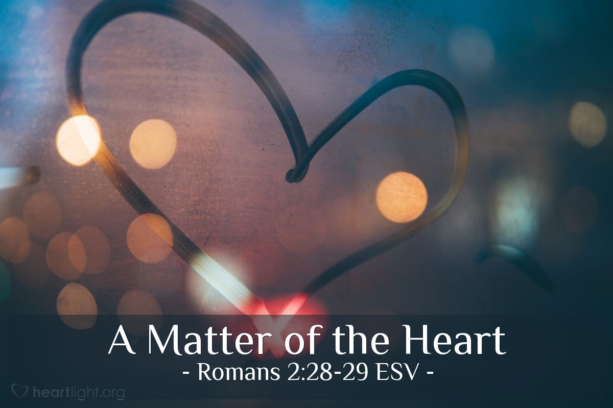 A Matter Of The Heart Romans 2 28 29 ESV God s Holy Fire 