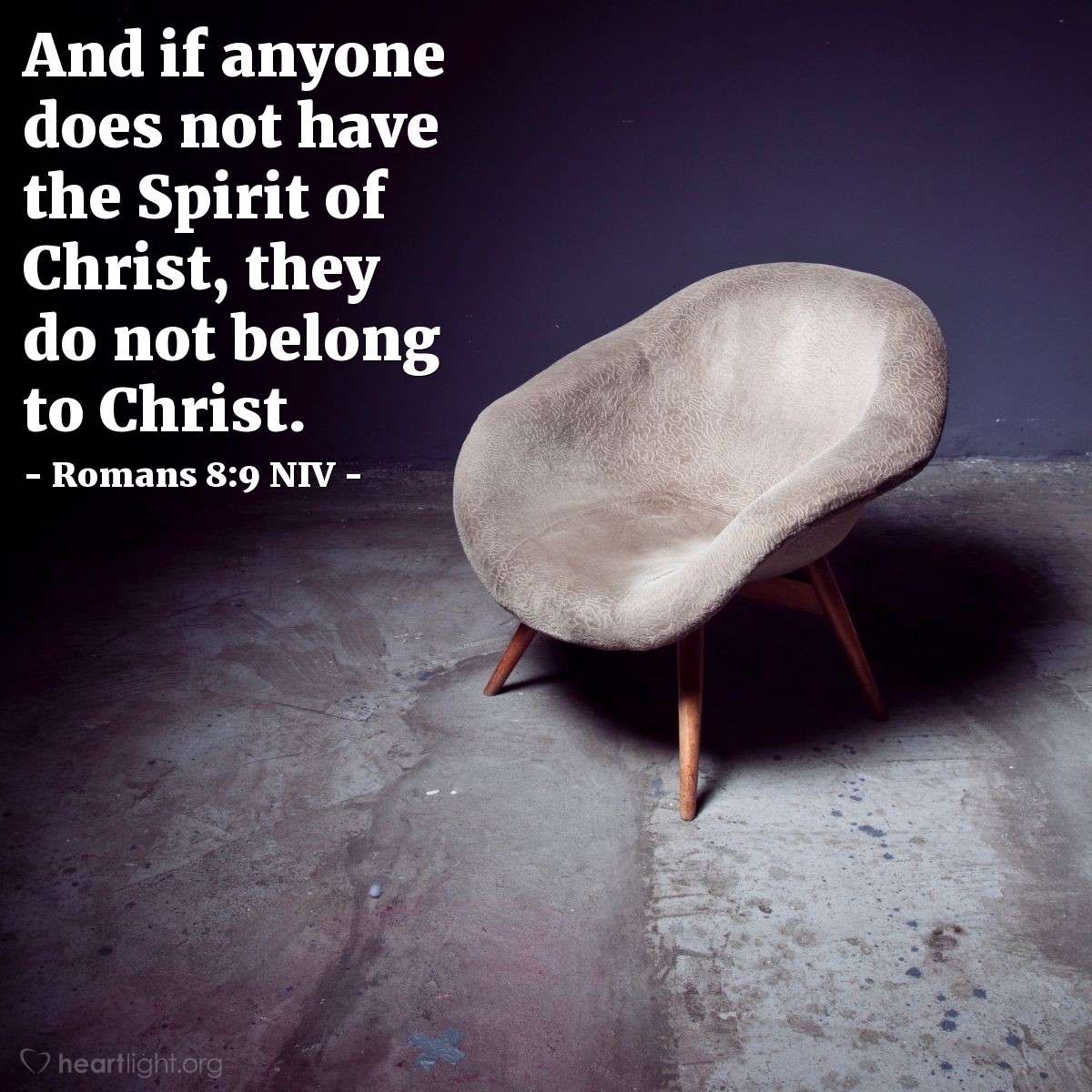 Illustration of Romans 8:9 NIV —  And if anyone does not have the Spirit of Christ, they do not belong to Christ.