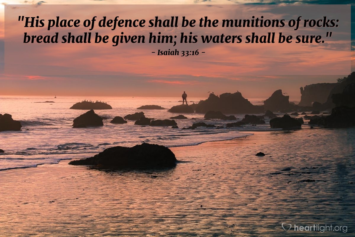 Illustration of Isaiah 33:16 — "His place of defence shall be the munitions of rocks: bread shall be given him; his waters shall be sure."