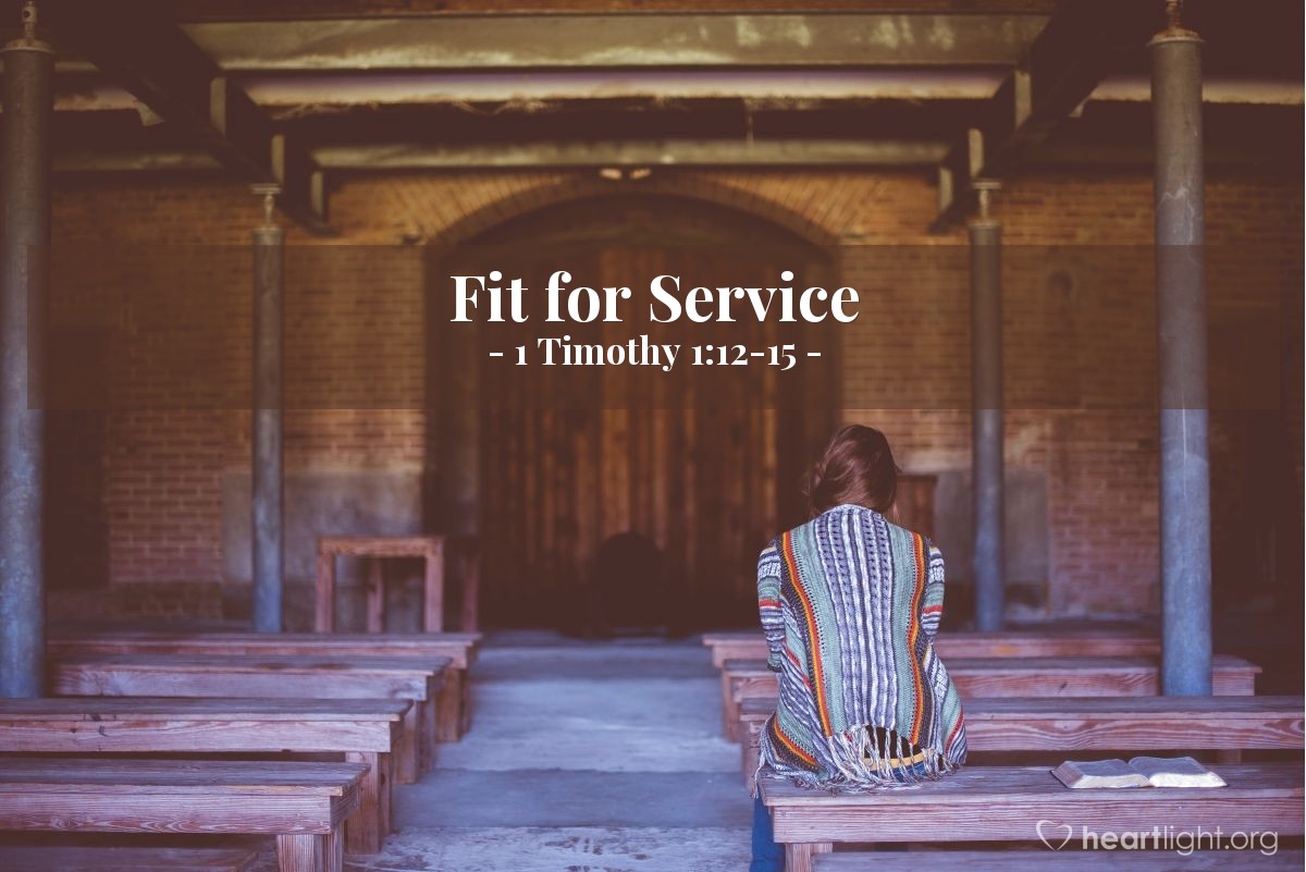 Fit for Service — 1 Timothy 1:12-15