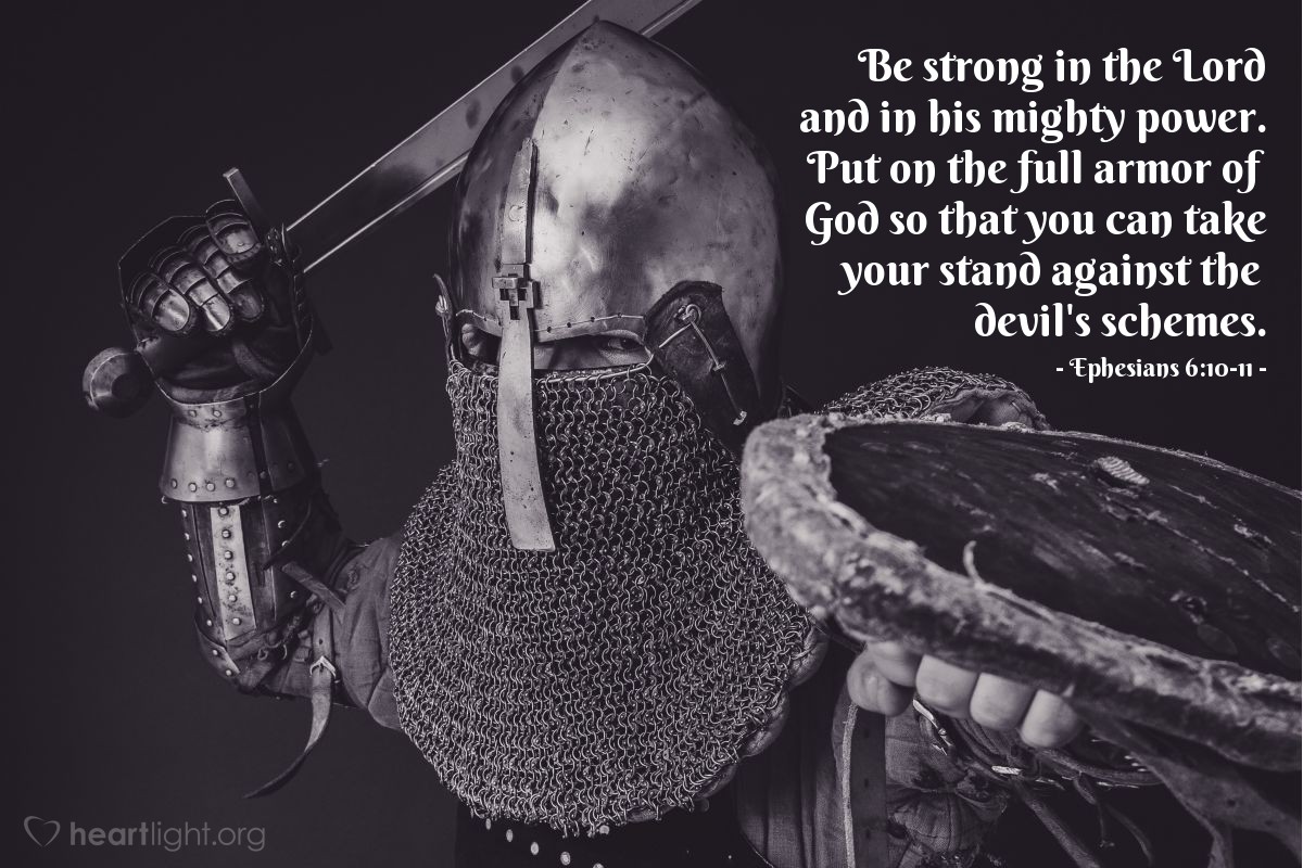 Illustration of Ephesians 6:10-11 — Be strong in the Lord and in his mighty power. Put on the full armor of God so that you can take your stand against the devil's schemes.