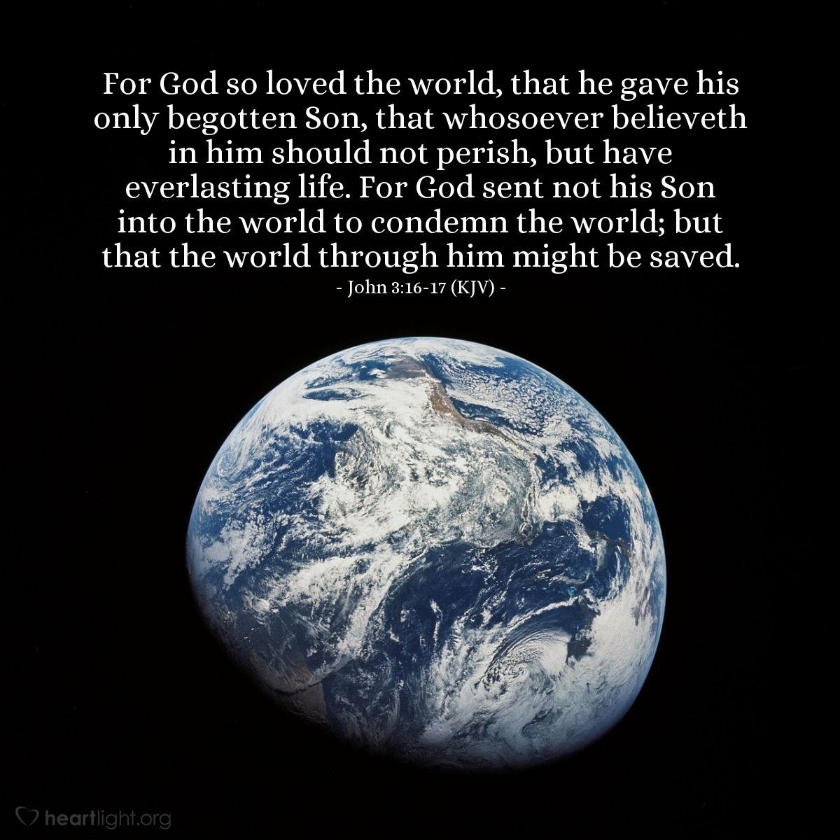 Illustration of John 3:16-17 (KJV) — For God so loved the world, that he gave his only begotten Son, that whosoever believeth in him should not perish, but have everlasting life. For God sent not his Son into the world to condemn the world; but that the world through him might be saved.