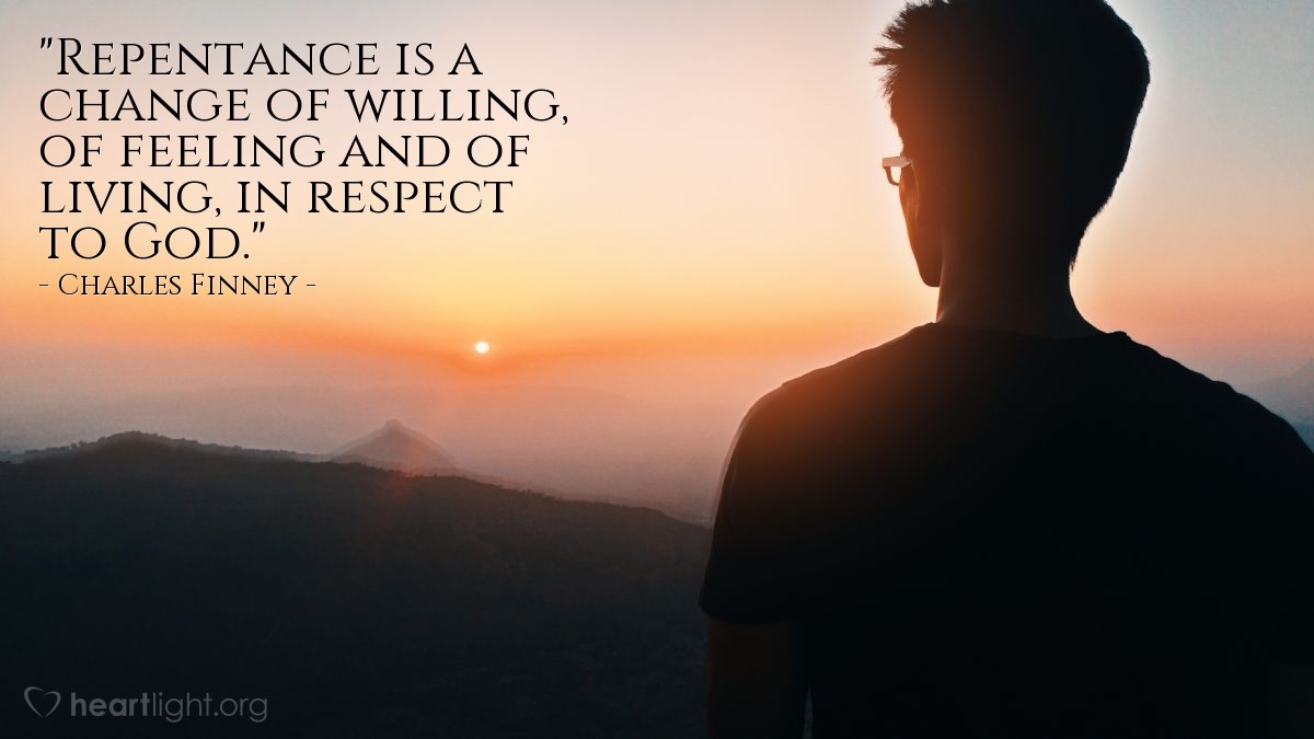 Illustration of Charles Finney — "Repentance is a change of willing, of feeling and of living, in respect to God."