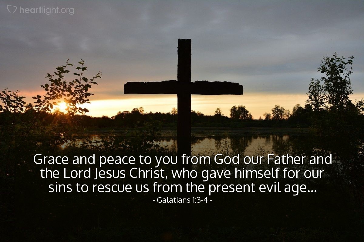 Illustration of Galatians 1:3-4 — Grace and peace to you from God our Father and the Lord Jesus Christ, who gave himself for our sins to rescue us from the present evil age...