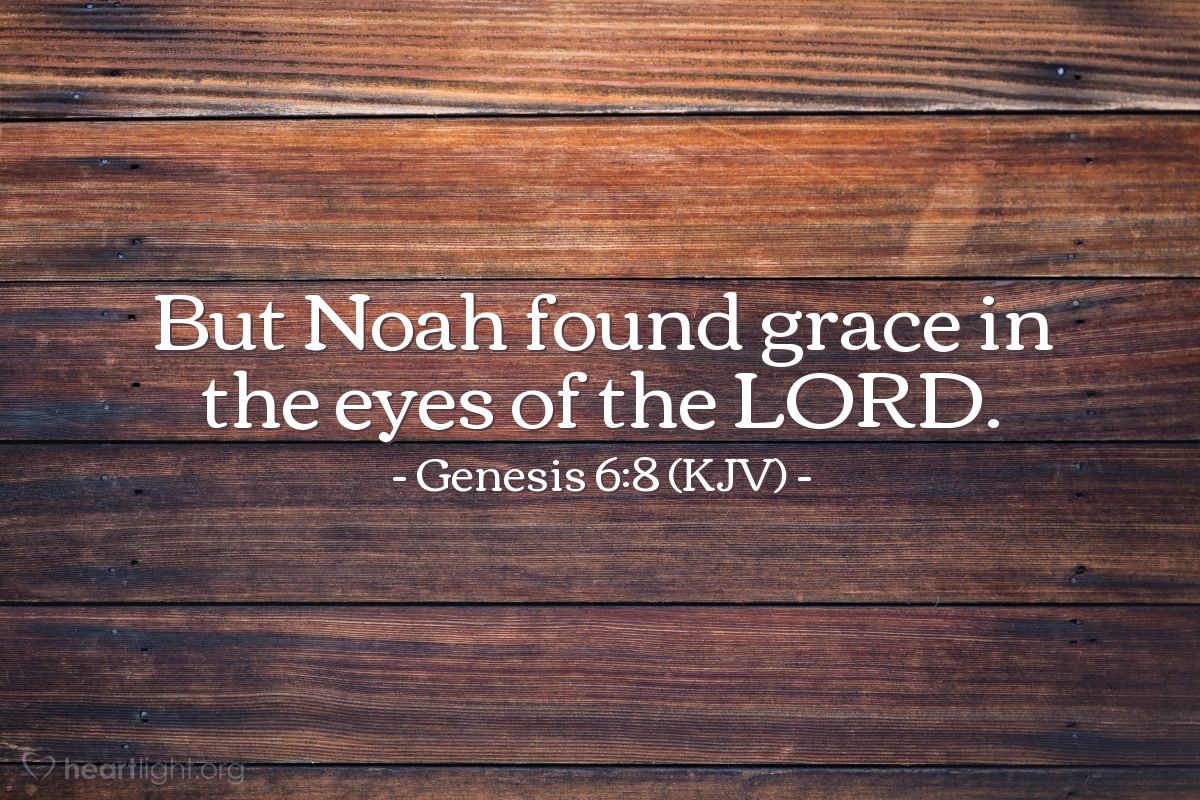 Illustration of Genesis 6:8 (KJV) — But Noah found grace in the eyes of the Lord. 