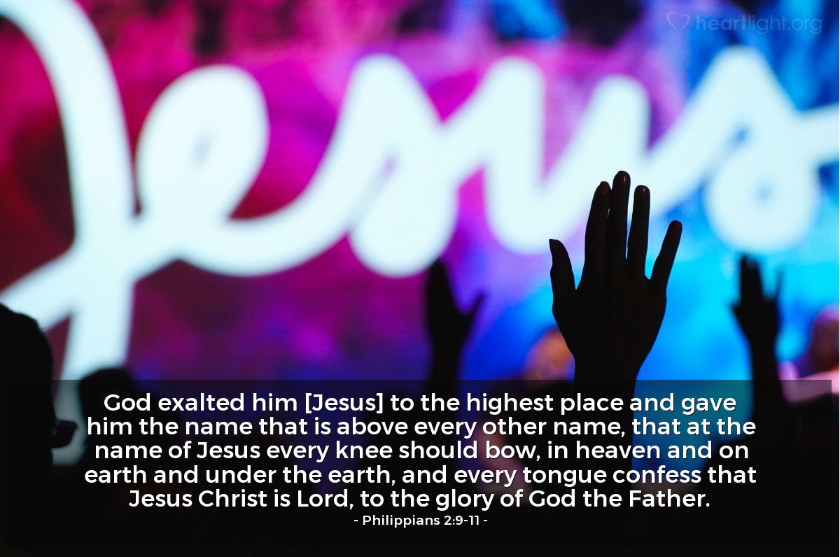 Illustration of Philippians 2:9-11 — God exalted him [Jesus] to the highest place and gave him the name that is above every other name, that at the name of Jesus every knee should bow, in heaven and on earth and under the earth, and every tongue confess that Jesus Christ is Lord, to the glory of God the Father.