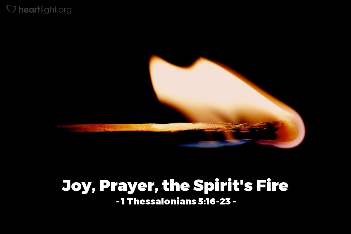 Joy, Prayer, the Spirit's Fire — 1 Thessalonians 5:16-23