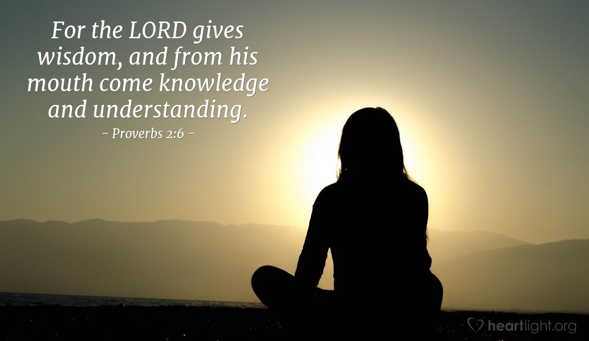 Proverbs 2:6 Illustrated: "For the LORD gives wisdom, and from his ...