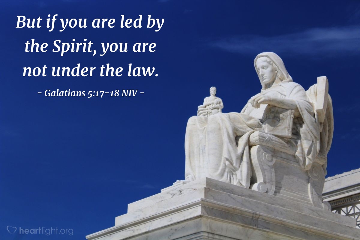 Illustration of Galatians 5:17-18 NIV —   But if you are led by the Spirit, you are not under the law.