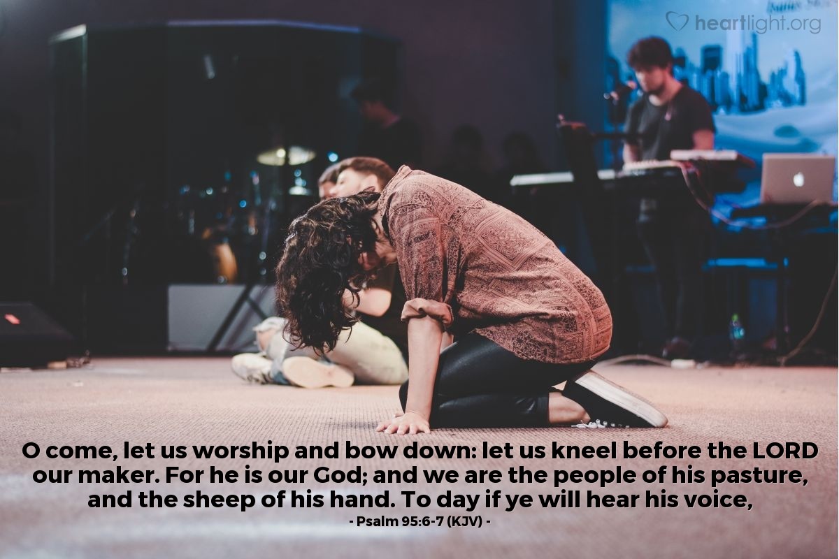Illustration of Psalm 95:6-7 (KJV) — O come, let us worship and bow down: let us kneel before the LORD our maker. For he is our God; and we are the people of his pasture, and the sheep of his hand. To day if ye will hear his voice,