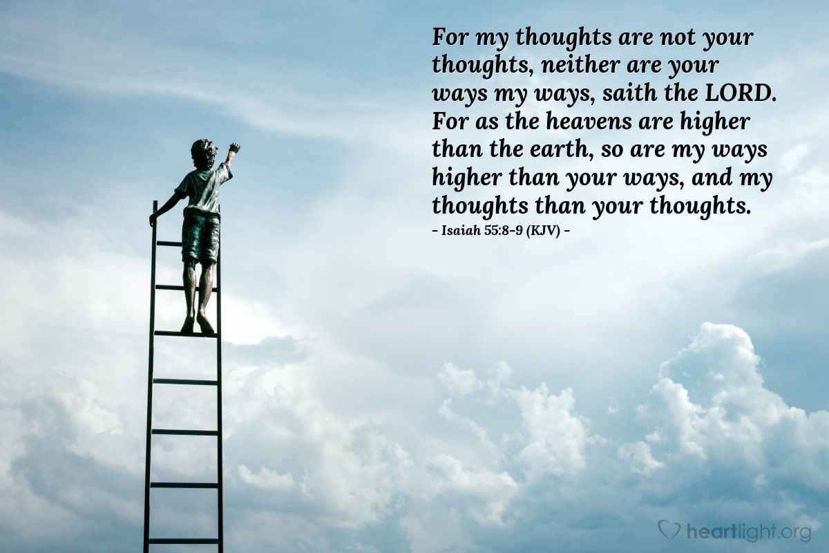 Illustration of Isaiah 55:8-9 (KJV) — For my thoughts are not your thoughts, neither are your ways my ways, saith the Lord. For as the heavens are higher than the earth, so are my ways higher than your ways, and my thoughts than your thoughts.