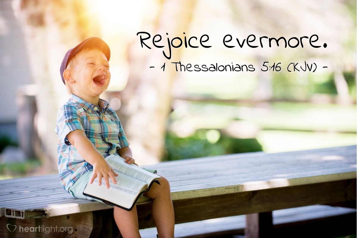 Illustration of 1 Thessalonians 5:16 (KJV) — Rejoice evermore.