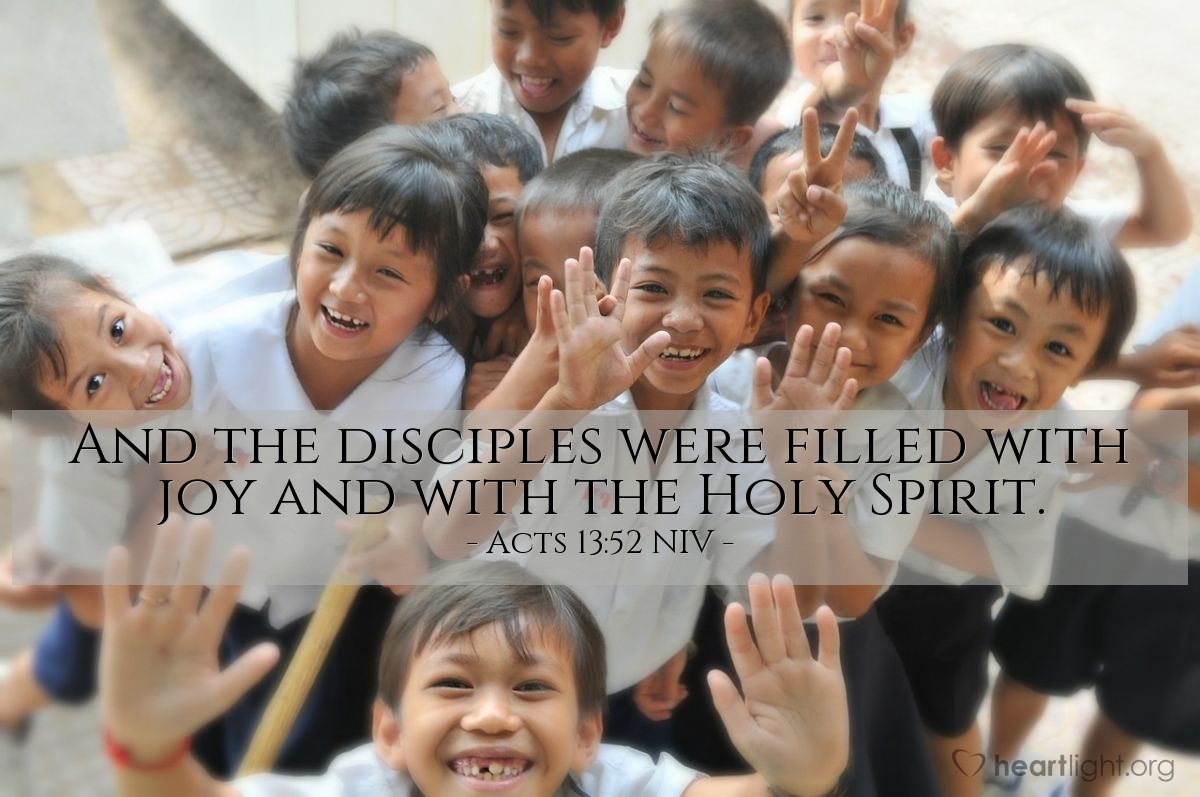 Illustration of Acts 13:52 NIV — And the disciples were filled with joy and with the Holy Spirit. 