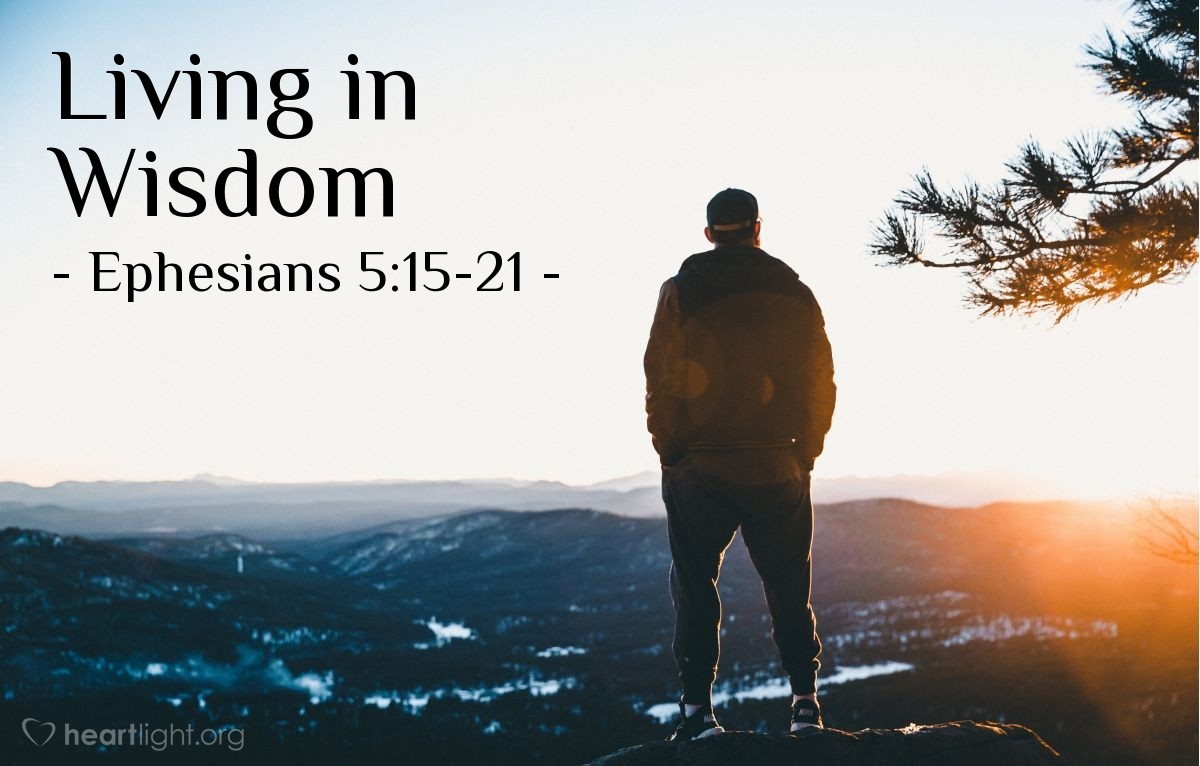 Living in Wisdom — Ephesians 5:15-21
