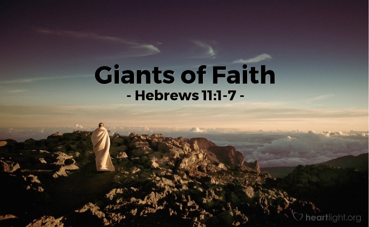 Giants of Faith — Hebrews 11:1-7