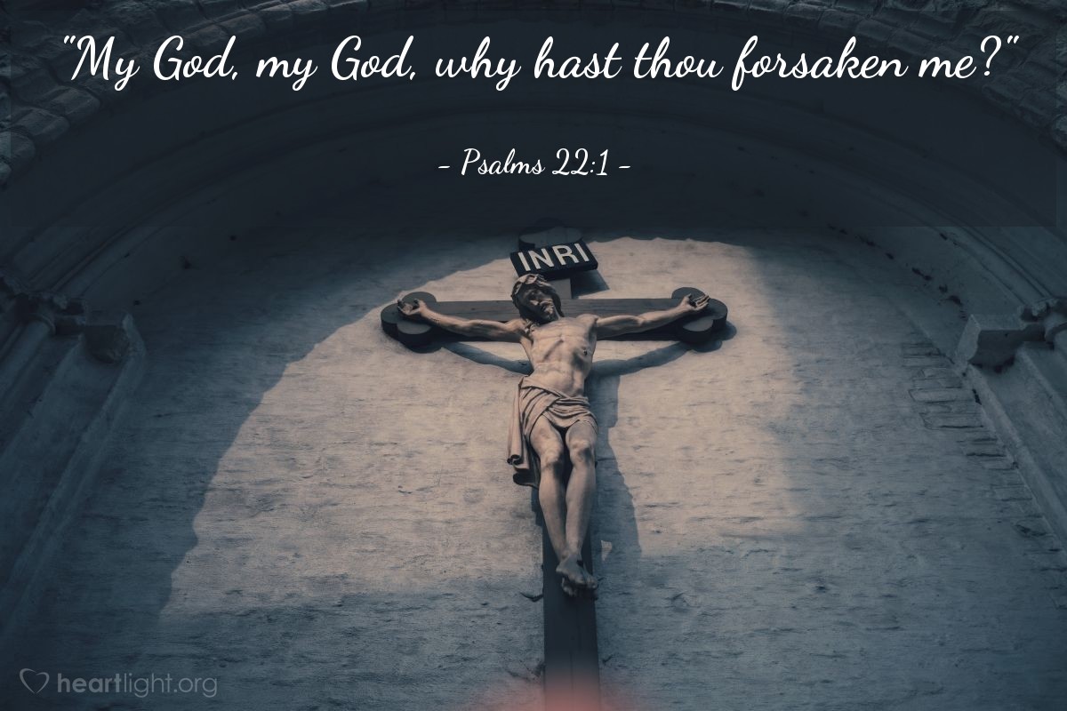 Illustration of Psalms 22:1 — "My God, my God, why hast thou forsaken me?"