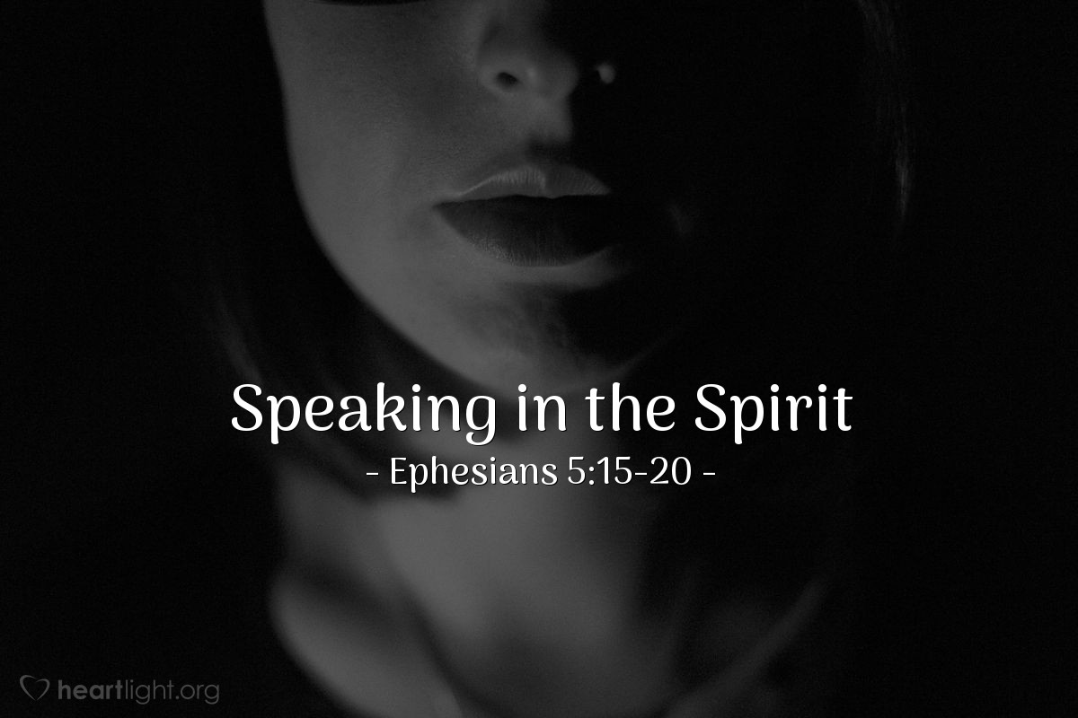 Speaking in the Spirit — Ephesians 5:15-20