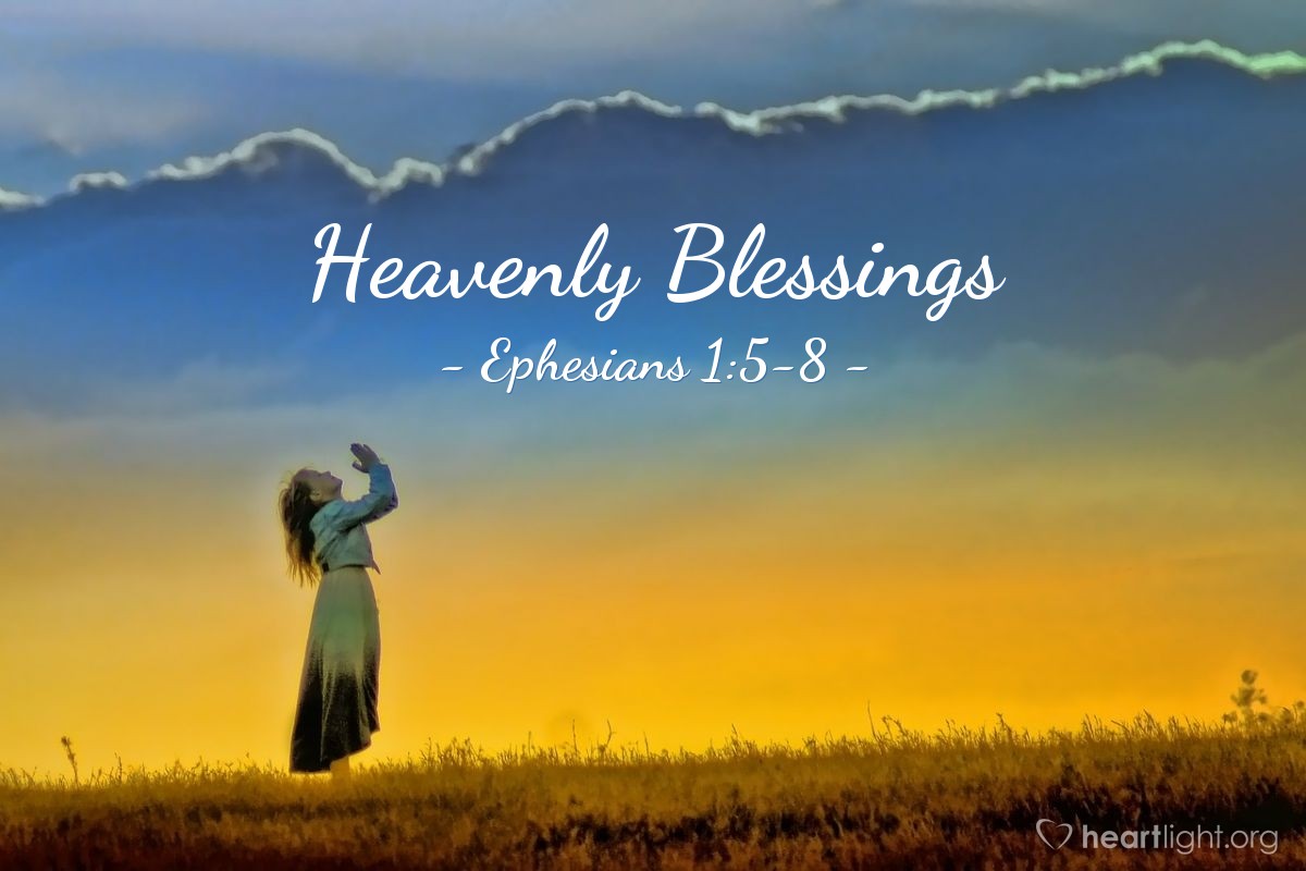 Heavenly Blessings — Ephesians 1:5-8