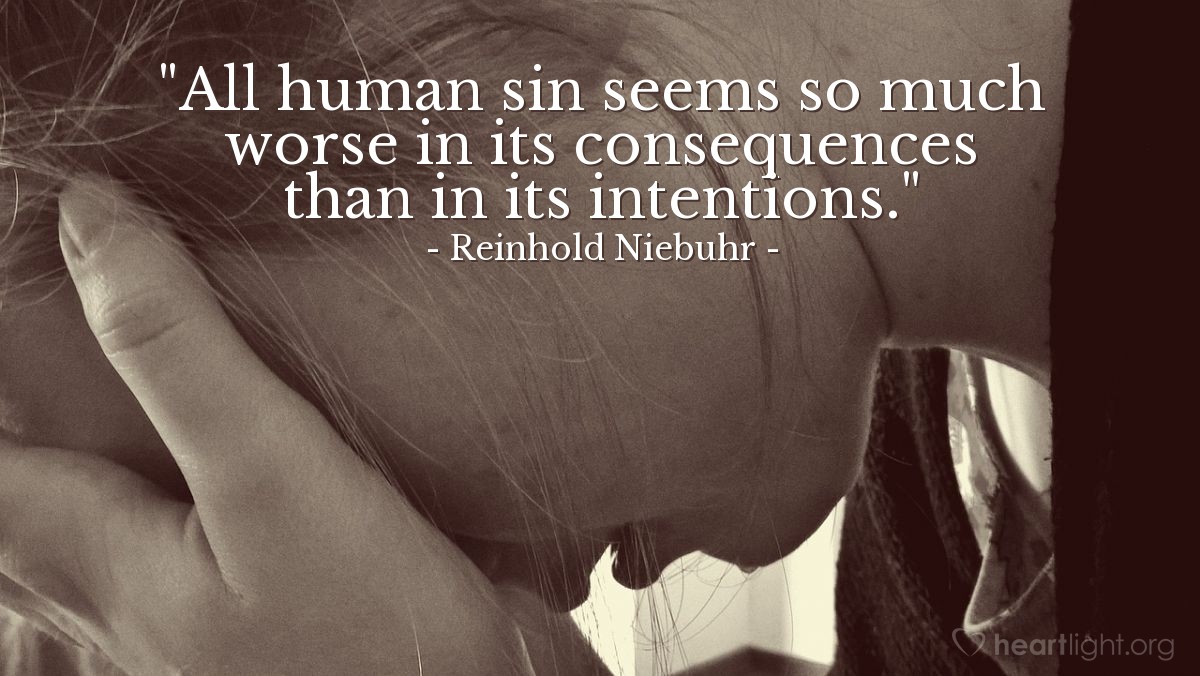 Illustration of Reinhold Niebuhr — "All human sin seems so much worse in its consequences than in its intentions."